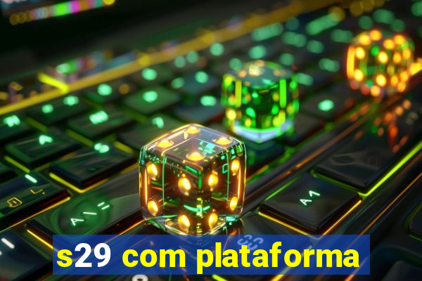 s29 com plataforma